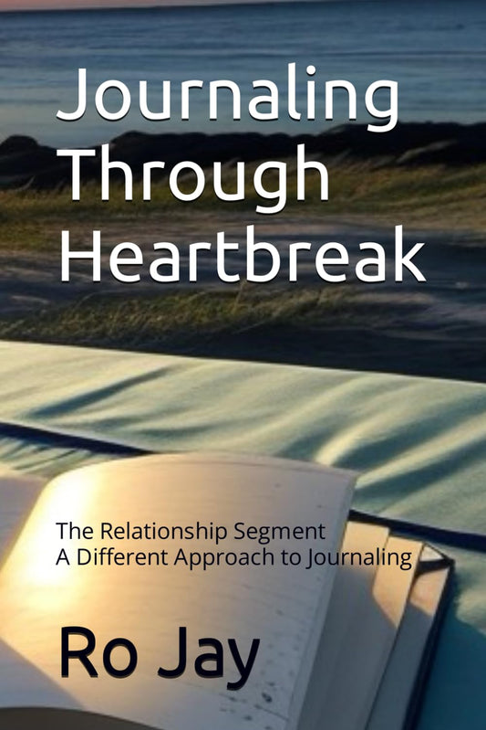Journaling Through Heartbreak: The Relationship Segment A Different Approach to Journaling - 7758