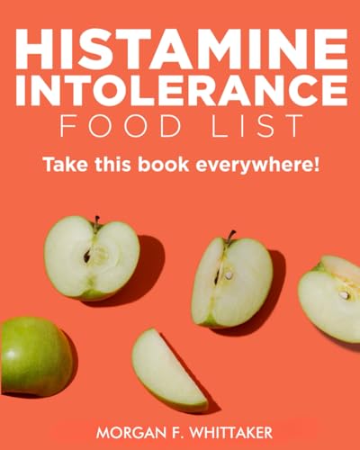 Histamine Intolerance Food List: The World’s Most Comprehensive Low-Histamine Ingredient List - Take It Wherever You Go! (Food Heroes) - 3174