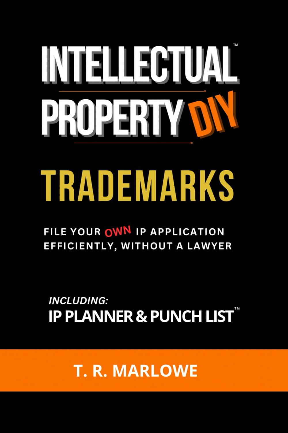 Intellectual Property DIY Trademarks: File Your Own IP Application Efficiently, Without A Lawyer