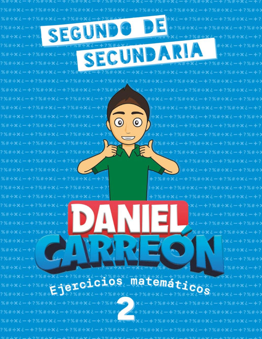 Libro de matemáticas Daniel Carreón - ejercicios matemáticos 2: Segundo de secundaria (Spanish Edition)