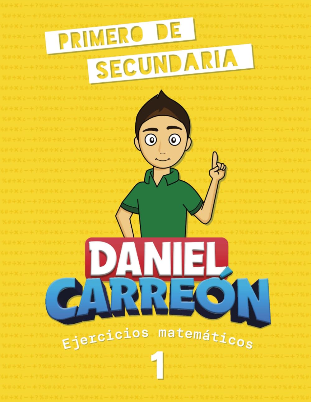 Libro de matemáticas Daniel Carreón - ejercicios matemáticos 1: Primero de secundaria (Spanish Edition)