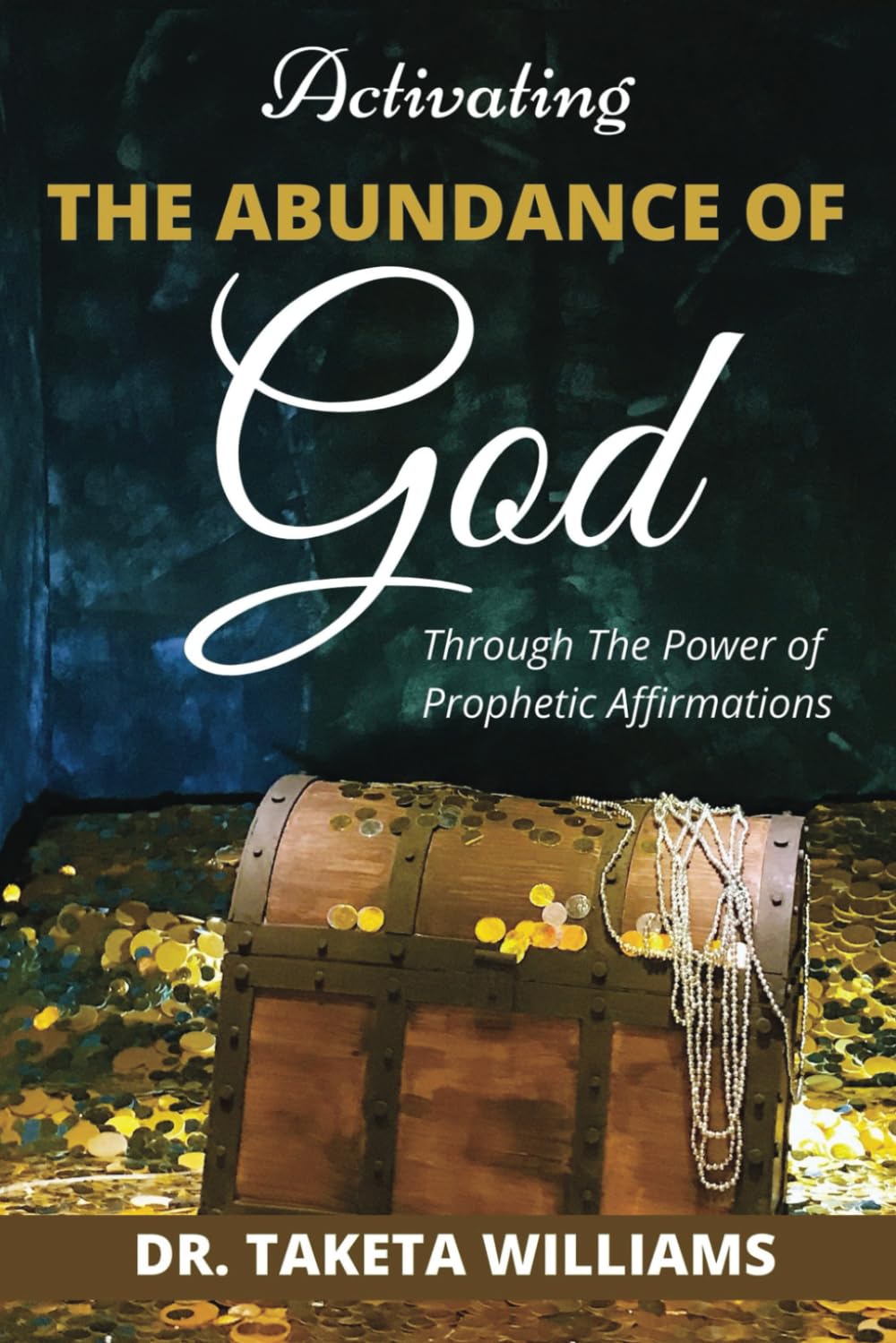 Activating The Abundance of God: Through The Power of Prophetic Affirmations - 8277