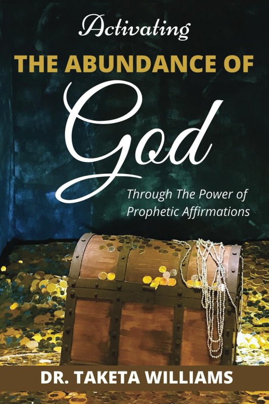 Activating The Abundance of God: Through The Power of Prophetic Affirmations - 8277