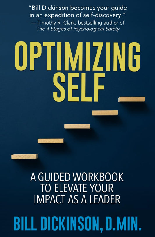 Optimizing Self: A Guided Workbook to Elevate Your Impact as a Leader