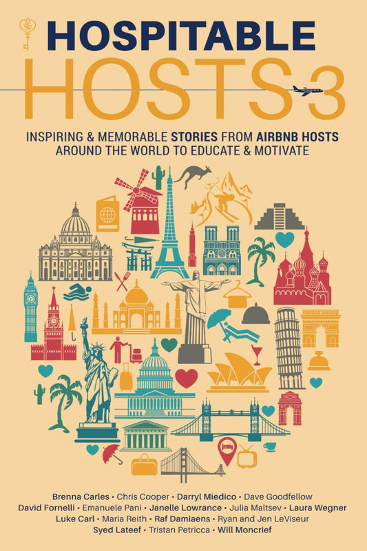 Hospitable Hosts 3: Inspiring & Memorable Stories from Airbnb Hosts Around the World to Educate & Motivate