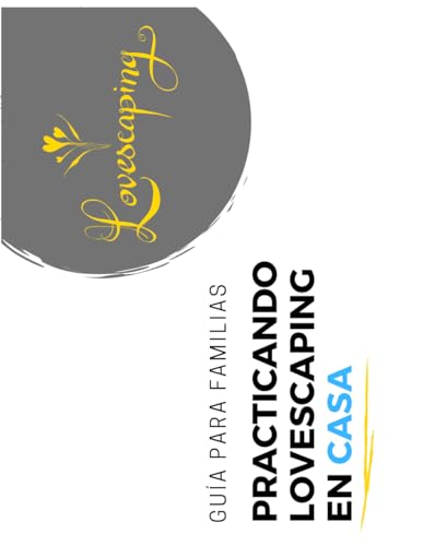 Lovescaping Guía para Familias: Practicando Lovescaping en Casa (Spanish Edition) - 1990
