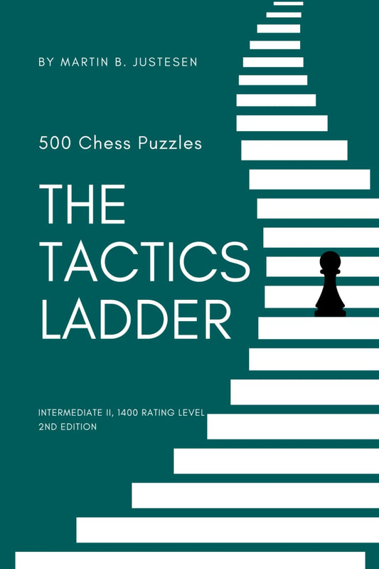 The Tactics Ladder - Intermediate II: 500 Chess Puzzles, 1400 Rating Level, 2nd Edition - 4409