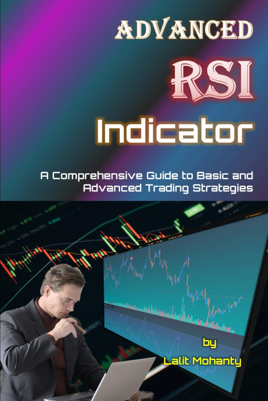 Advanced RSI Indicator: A Comprehensive Guide to Basic and Advanced Trading Strategies (Learn Stock Market Trading) - 5274