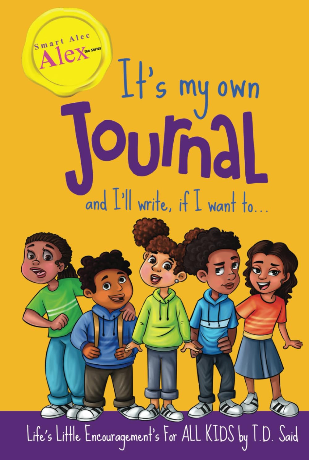 Smart Alec Alex, It's My Own Journal and I'll Write If I Want To...