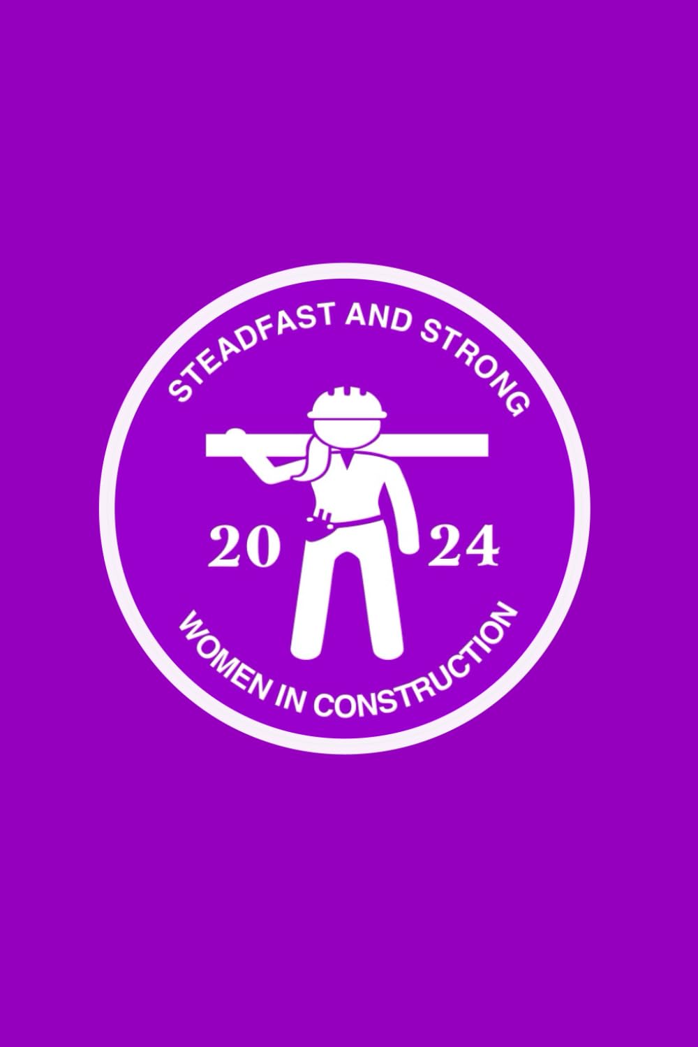 Steadfast & Strong: Women In Construction