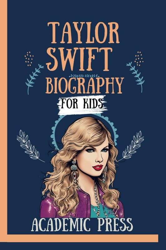Taylor Swift Biography For Kids: Inspirational Journey From Country Girl to Pop Princess, Finding Her Voice, Navigating Fame, and Trailblazing in the ... Dreamers (Amazing Kids Biography Series) - 2580