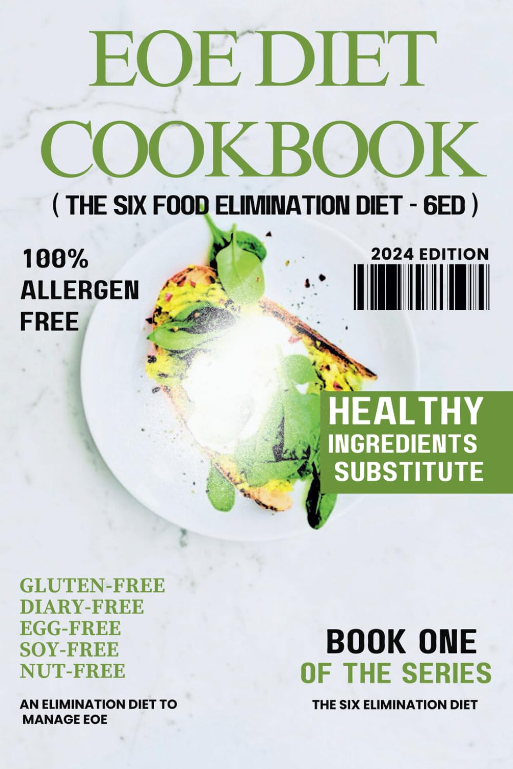 EOE DIET COOKBOOK: An Elimination Diet Designed to Manage EOE and Other Food Allergies with Gluten-Free, Diary-Free, Egg-Free, Fish-Free, Soy-Free, ... and Poultry, (THE SIX ELIMINATION DIET (6ED)) - 9015