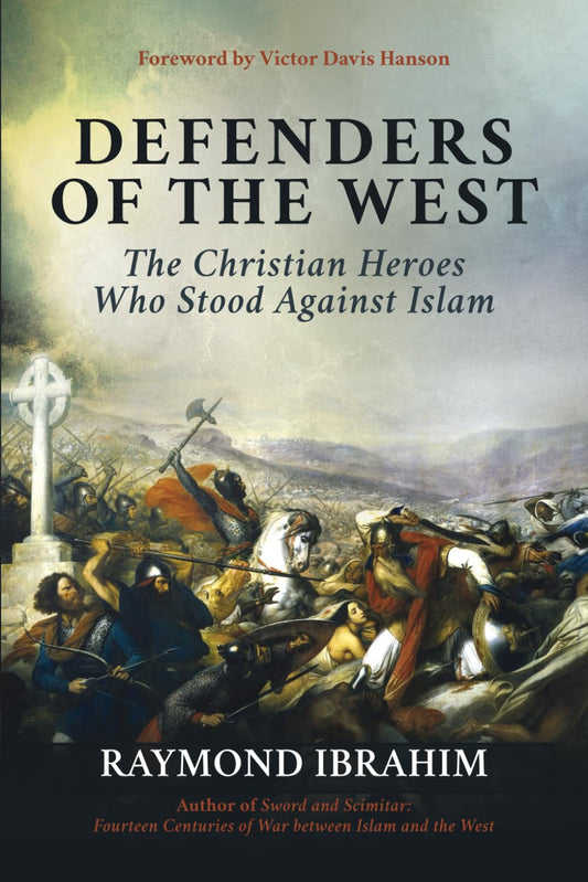Defenders of the West: The Christian Heroes Who Stood Against Islam - 8363