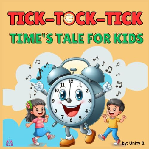 Time's Tale for Kids - Tick-Tock-Tick: Learning time for kids book with a whimsical Journey into the World of Clocks, Hours, and Minutes (Time Skills For Kids) - 3265