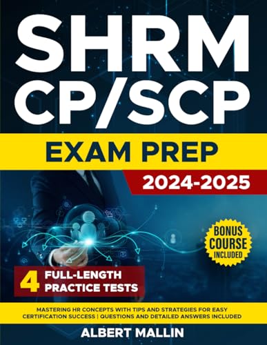 SHRM CP/SCP Exam Prep: Mastering HR Concepts with Tips and Strategies for Easy Certification Success | Questions and Detailed Answers Included - 6983