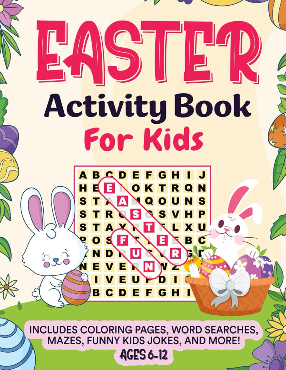Easter Activity Book For Kids: Includes Coloring Pages, Word Searches, Mazes, Funny Kids Jokes, & More! Ages 6-12 - 244