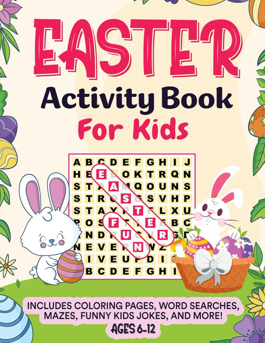 Easter Activity Book For Kids: Includes Coloring Pages, Word Searches, Mazes, Funny Kids Jokes, & More! Ages 6-12 - 244
