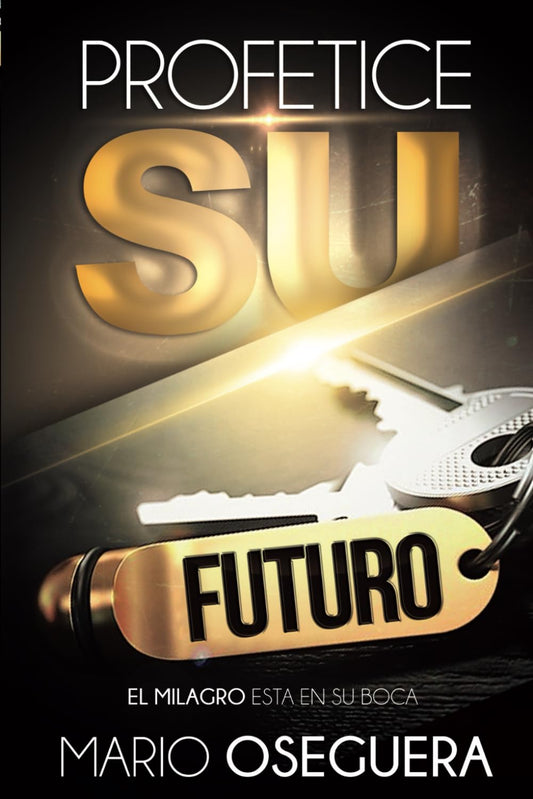 PROFETICE SU FUTURO: El Milagro Esta En Su Boca (Spanish Edition)