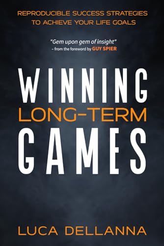 Winning Long-Term Games: Reproducible Success Strategies to Achieve Your Life Goals