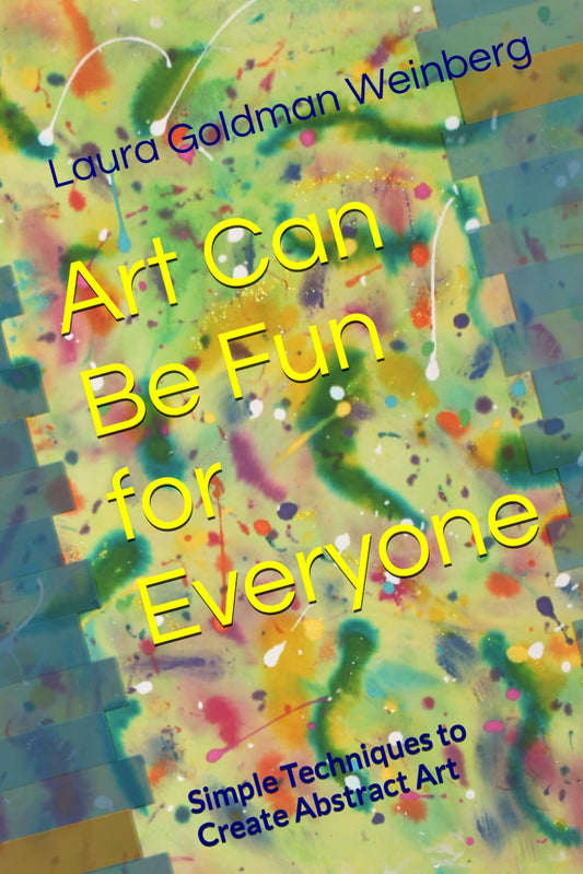 Art Can Be Fun for Everyone: Simple Techniques to Create Abstract Art - 484