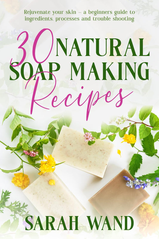 30 Natural Soap Making Recipes: Rejuvenate Your Skin - A Beginner's Guide to Ingredients, Processes and Troubleshooting - 5358