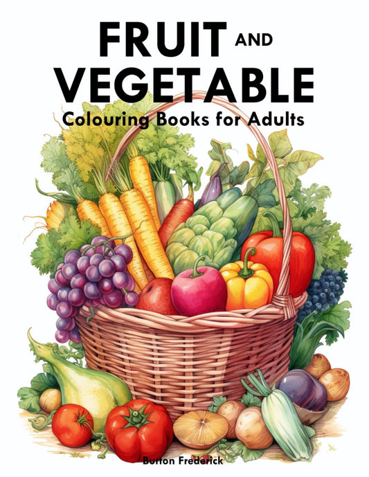 Fruit and Vegetable: Colouring Books for Adults with Orange, Pineapple, Carrot, and Much More