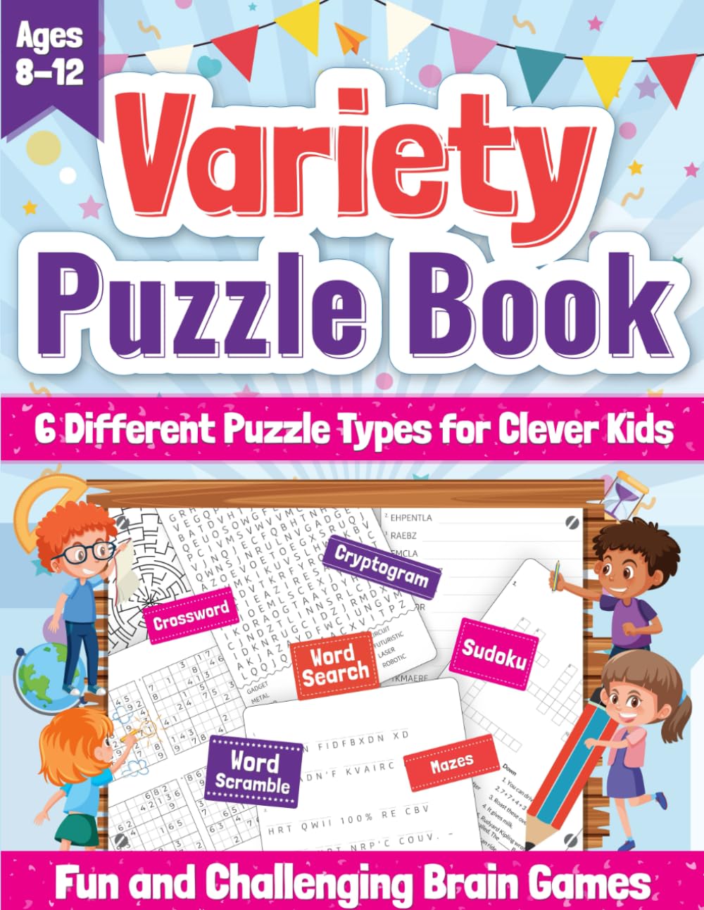 Variety Puzzle Book for Clever Kids Ages 8-12: Fun and Challenging Brain Games to Boost Critical Thinking, Logical Reasoning, and Creativity. - 677