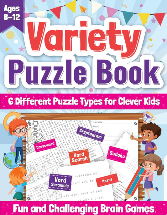 Variety Puzzle Book for Clever Kids Ages 8-12: Fun and Challenging Brain Games to Boost Critical Thinking, Logical Reasoning, and Creativity. - 677