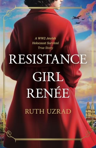 Resistance Girl Renée: A WW2 Jewish Holocaust Survival True Story (Gripping World War 2 Resistance Stories) - 5872