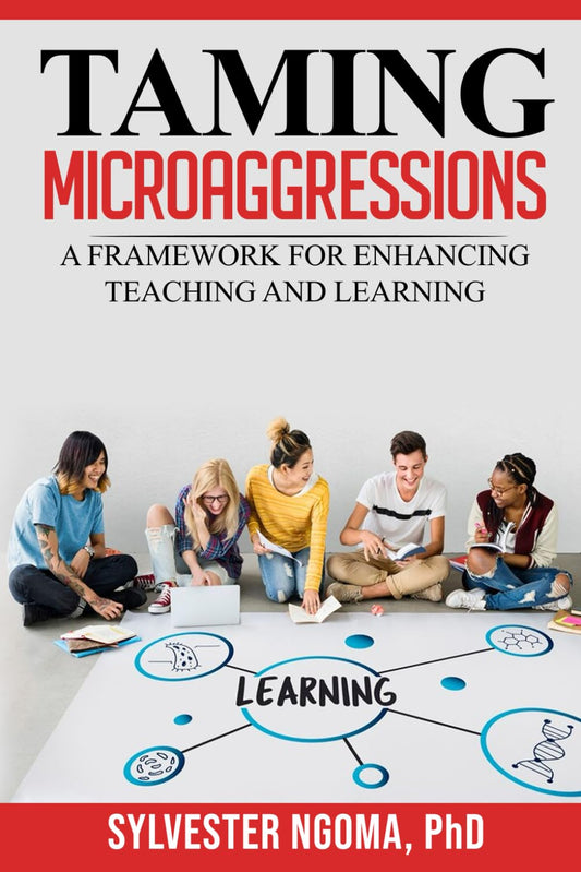 Taming Microaggressions: A Framework for Enhancing Teaching and Learning