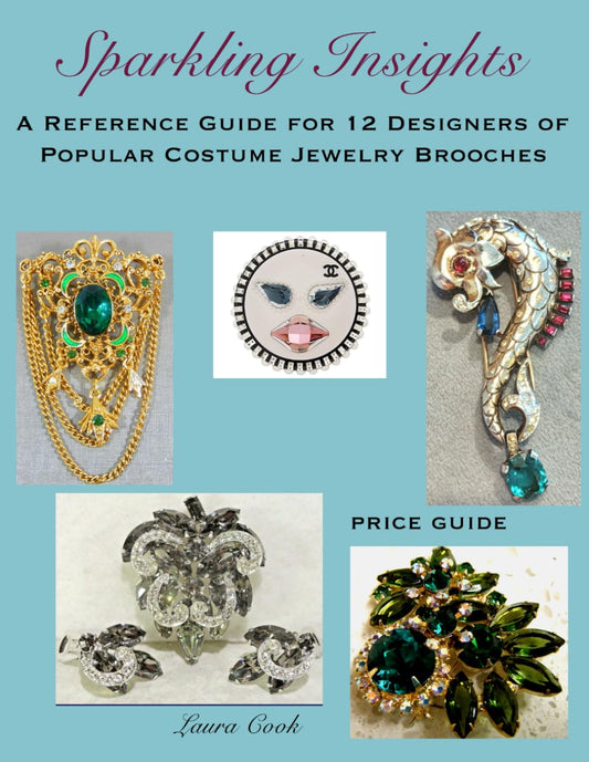 Sparkling Insights : A Reference Guide to 12 Designers Of Popular Costume Jewelry Brooches - 2104