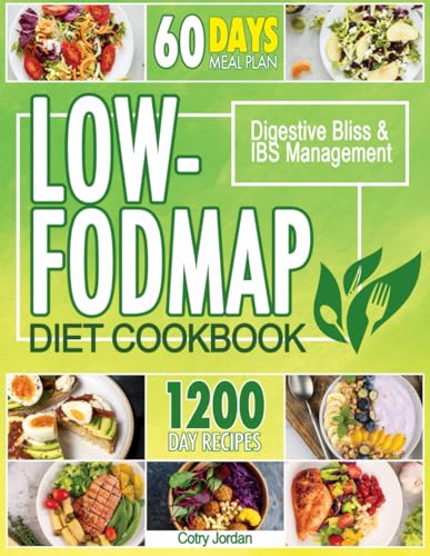 Low-FODMAP Diet Cookbook: A New Beginning with Deliciously Simple Recipes for Digestive Bliss & IBS Management. Includes 60-Days Meal Plan - 9317