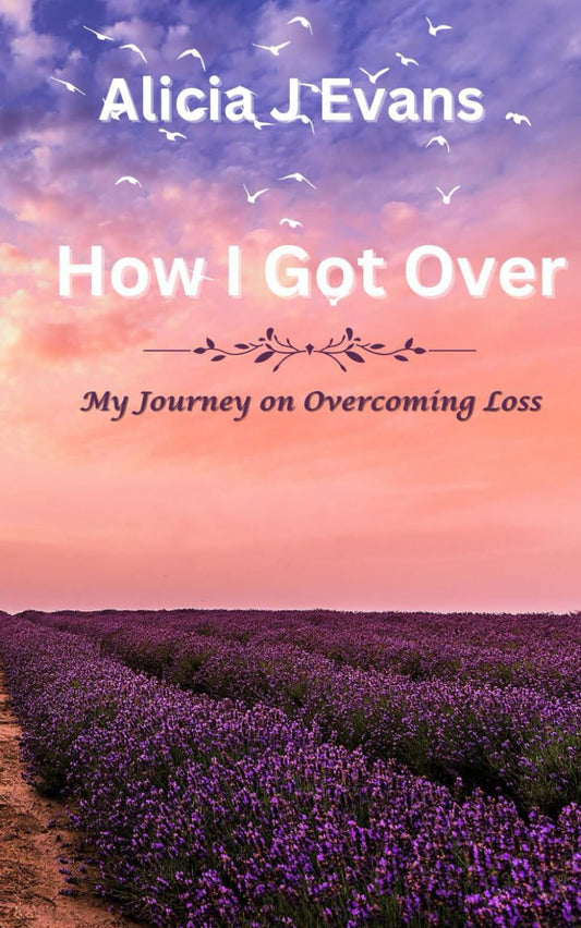 How I Got Over: My Journey on Overcoming Loss - 4247