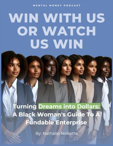 Win with Us or Watch Us Win: Turning Dreams into Dollars: a Black Woman's Guide to a Fundable Enterprise - 1466