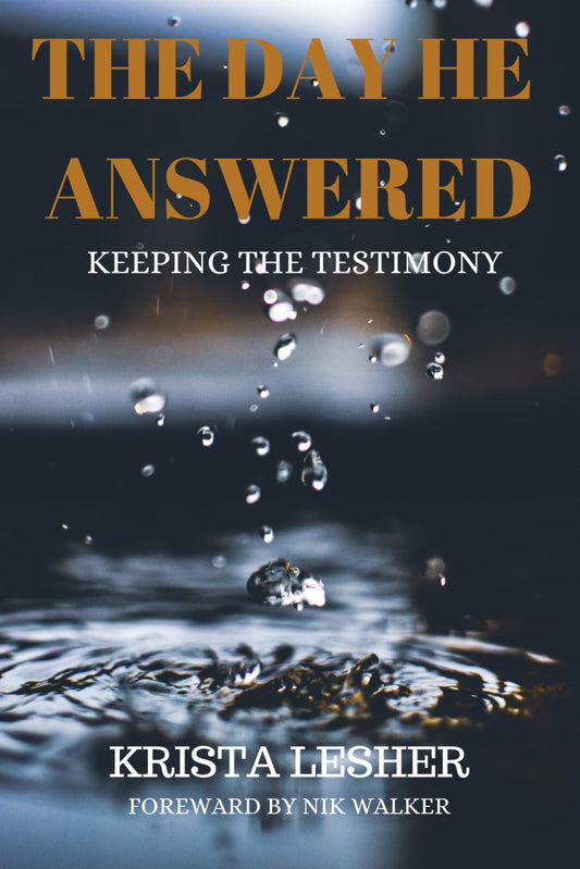 The Day He Answered: Keeping The Testimony - 5546