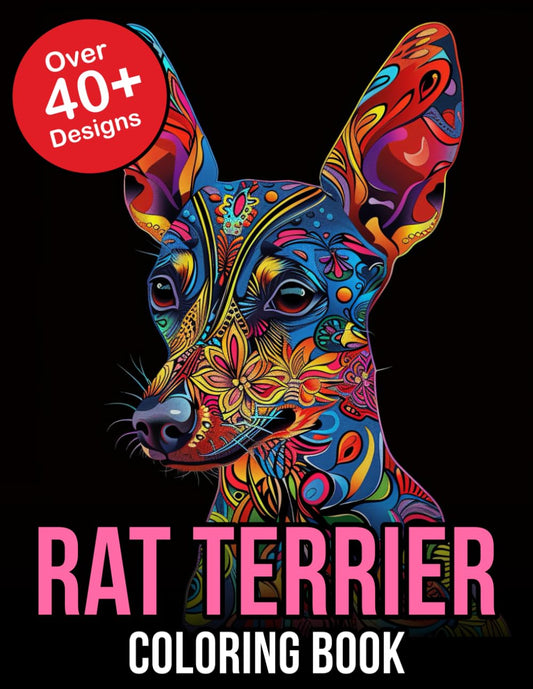 Rat Terrier Coloring Book: Unleash Your Creativity with the Rat Terrier Coloring Book: Fun Doggy Designs for Terrier Lovers of All Ages!