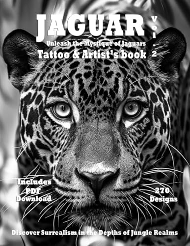 Jaguar Tattoo Designs in Grayscale - Unleash the Mystique of Jaguars with Photorealistic Ink: Discover Surrealism in the Depths of the Jungle Realms ... designs for tattoo and painter artists) - 2480