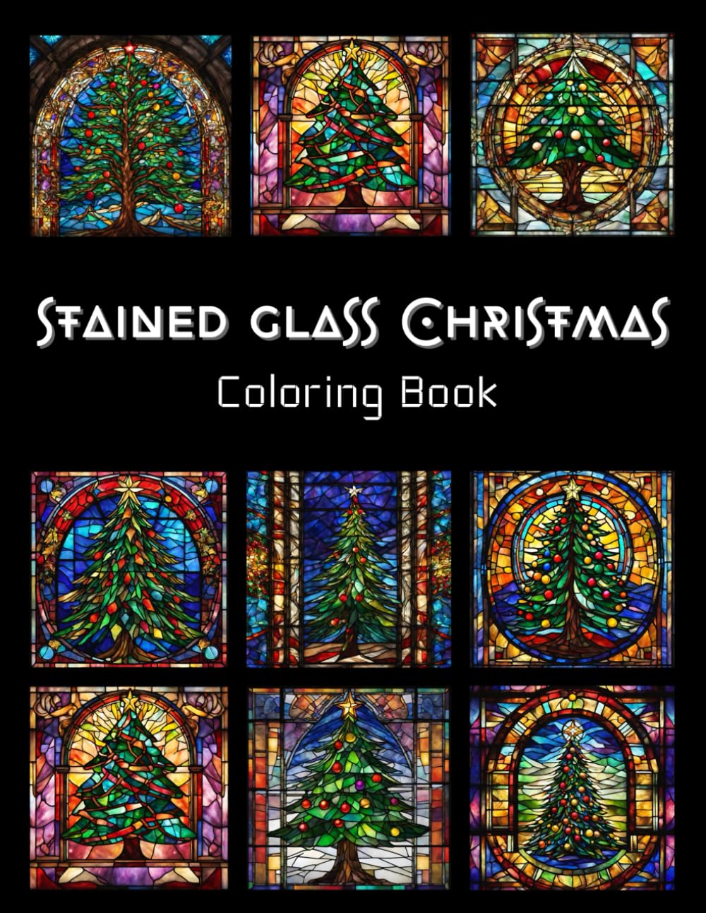 Stained Glass Christmas Tree Coloring Book I A Merry and Mindful Winter Holidays: 100 Christmas-Themed Stained-Glass-Style Designs, Art Therapy
