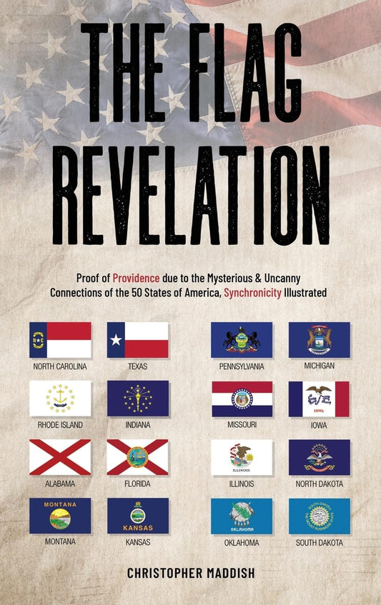The Flag Revelation: Proof of Providence Due to the Mysterious & Uncanny Connections of the 50 States of America, Synchronicity Illustrated - 2885