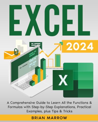 Excel 2024: A Comprehensive Guide to Learn All the Functions & Formulas with Step-by-Step Explanations, Practical Examples, plus Tips & Tricks - 1939