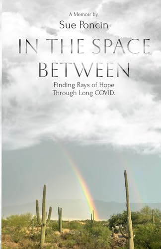 In The Space Between: Finding Rays Of Hope Through Long COVID. - 9459