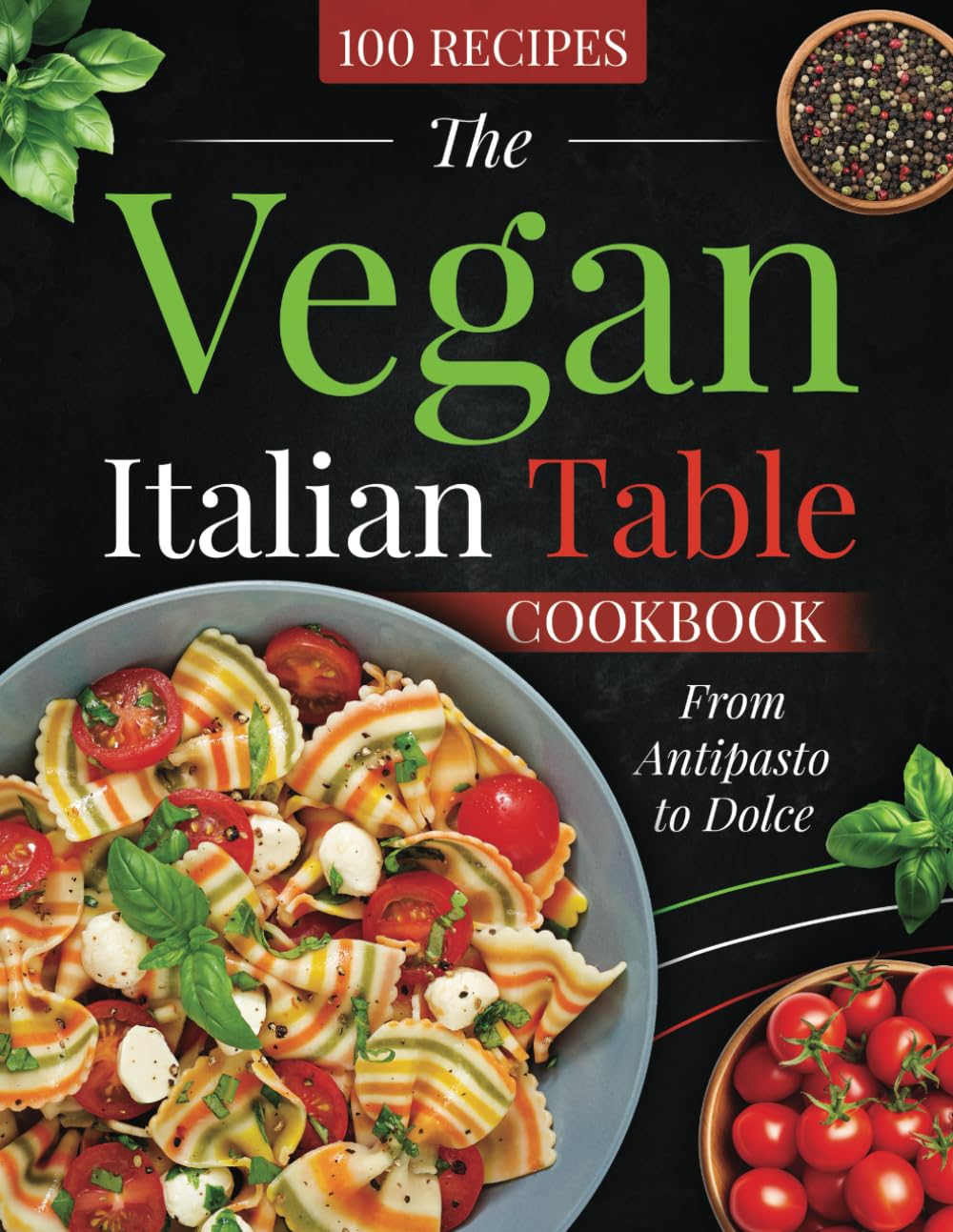 The Vegan Italian Table COOKBOOK: From Antipasto to Dolce - 114