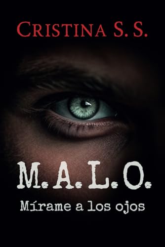 M. A. L. O. Mírame a los ojos: Thriller psicológico sobrenatural que entrelaza dos historias de crimen y redención. (Spanish Edition) - 2574