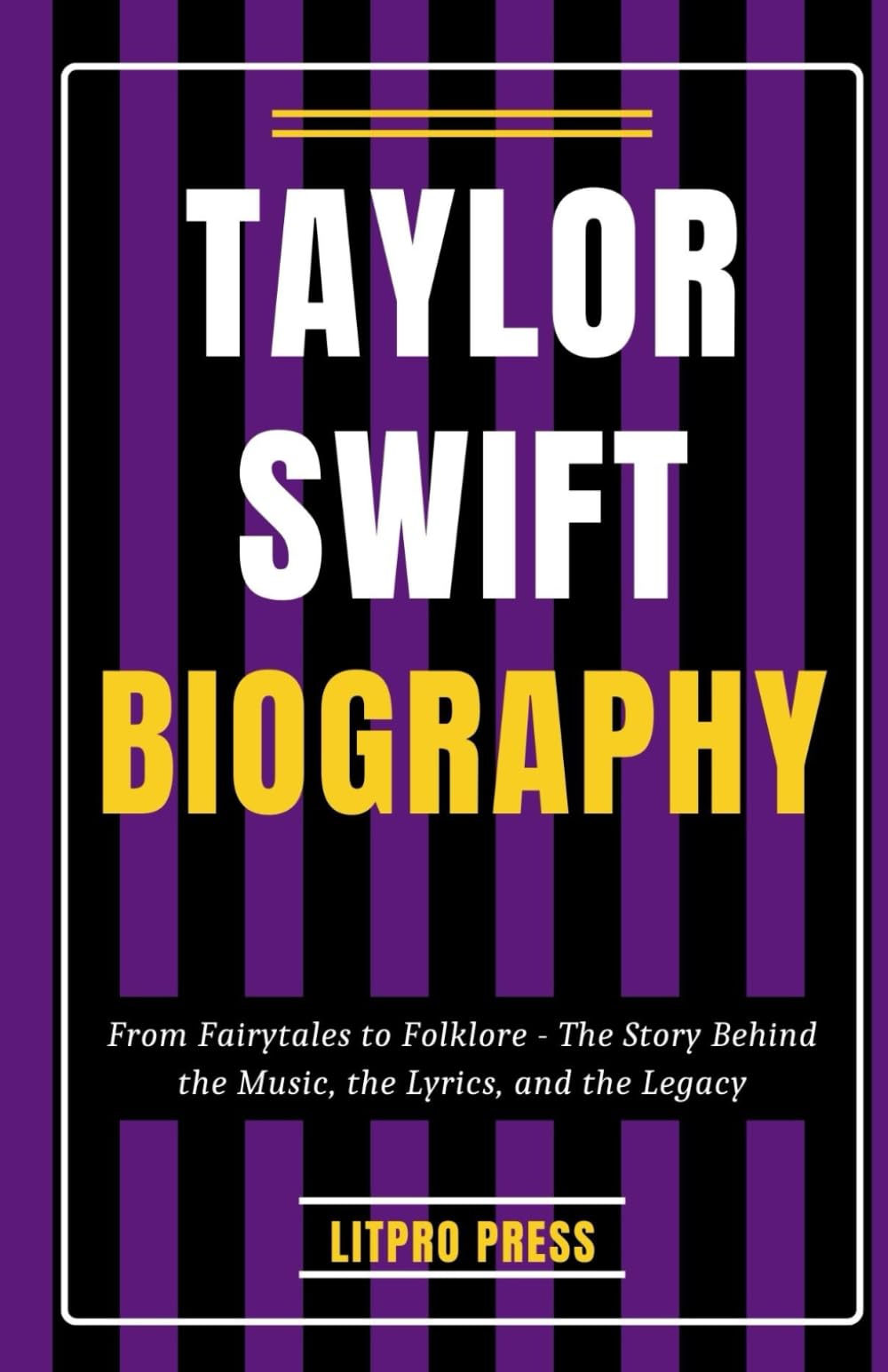 Taylor Swift Biography: From Fairytales to Folklore - The Story Behind the Music, the Lyrics, and the Legacy (Biographies, Lives and Times of Renowned Figures) - 7959