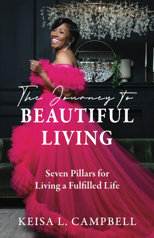 The Journey to Beautiful Living: Seven Pillars for Living a Fulfilled Life - 3135