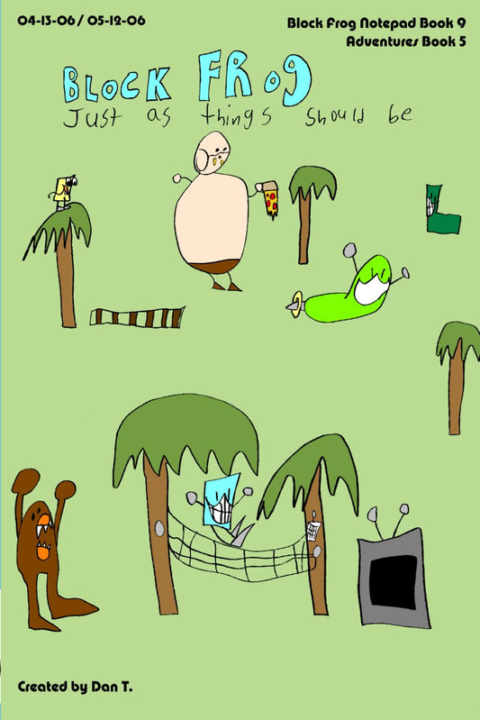 Block Frog (Adventures) Book 9 - Just As Things Should Be (2006) - 7030