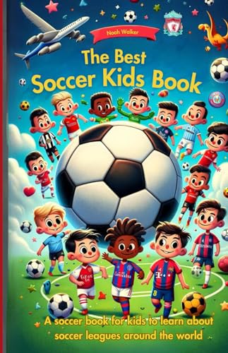 The Best Soccer Kids Book: A soccer book for kids to learn about soccer leagues around the world