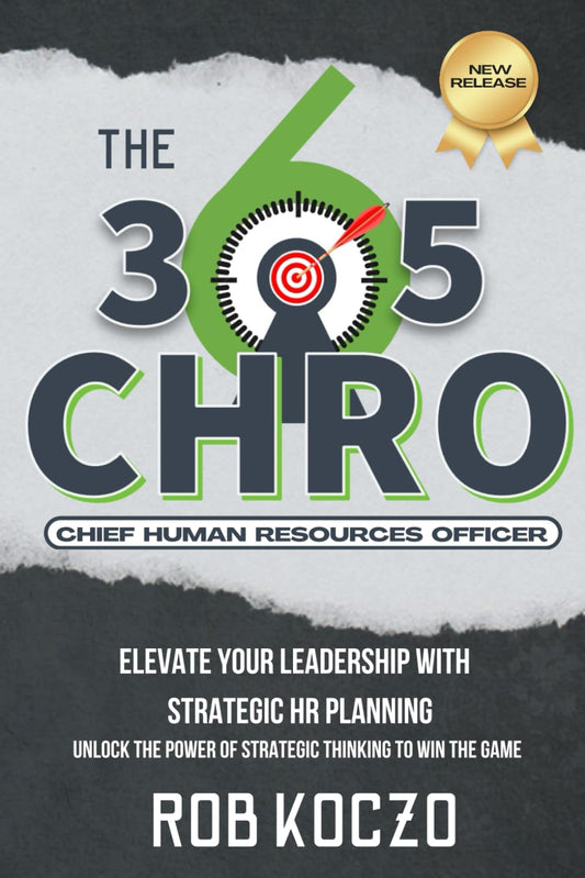 The 365 CHRO: Elevate Your Leadership With Strategic Human Resources Planning - 4844