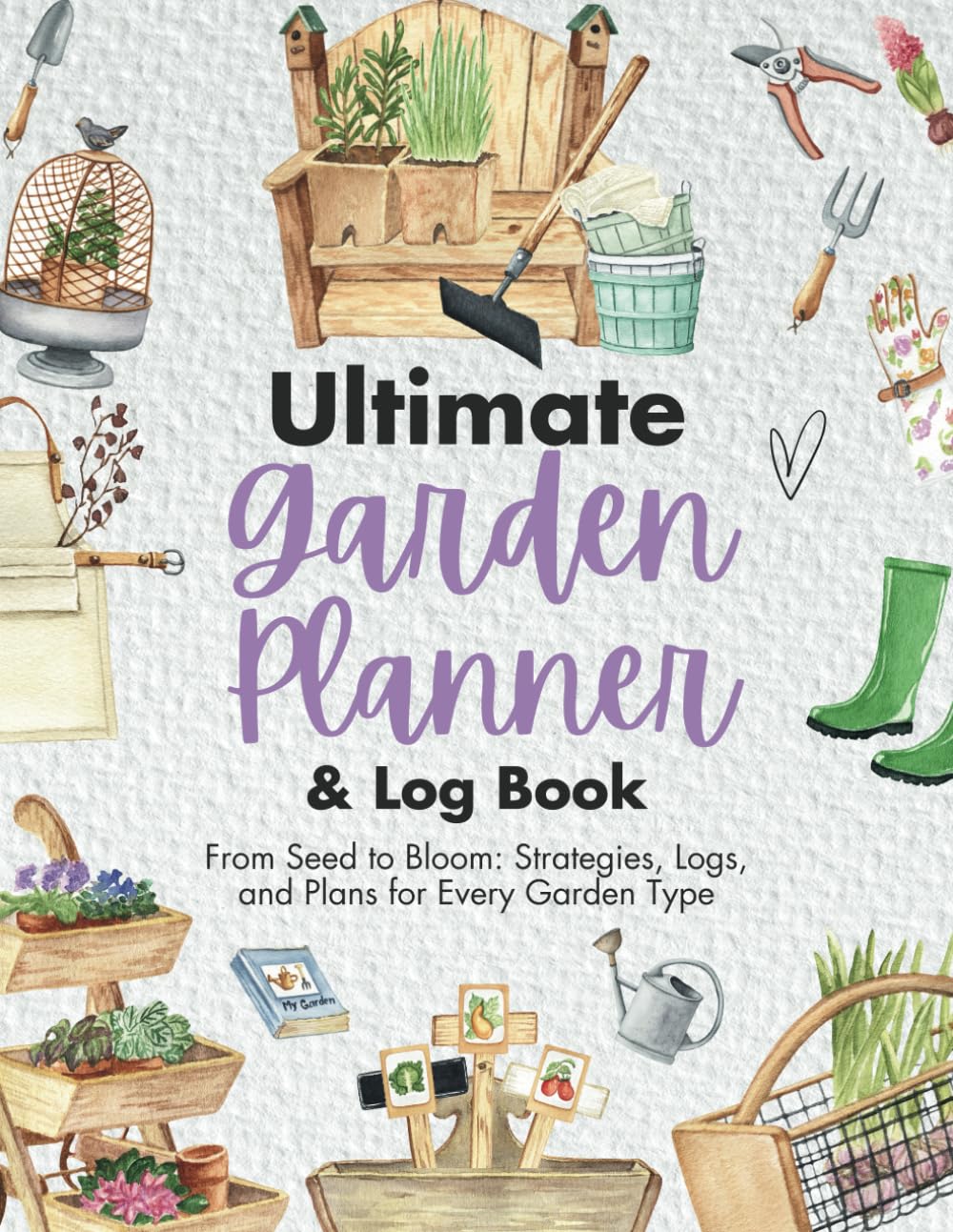 Ultimate Garden Planner and Log Book: From Seed to Bloom: Strategies, Logs, and Plans for Every Garden Type - 3939