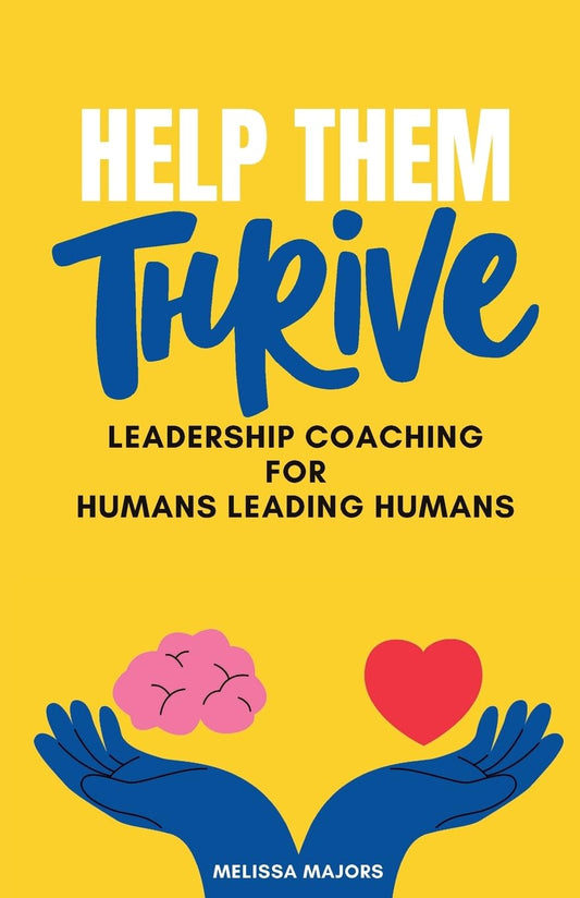 Help Them Thrive: Leadership Coaching for Humans Leading Humans - 4043